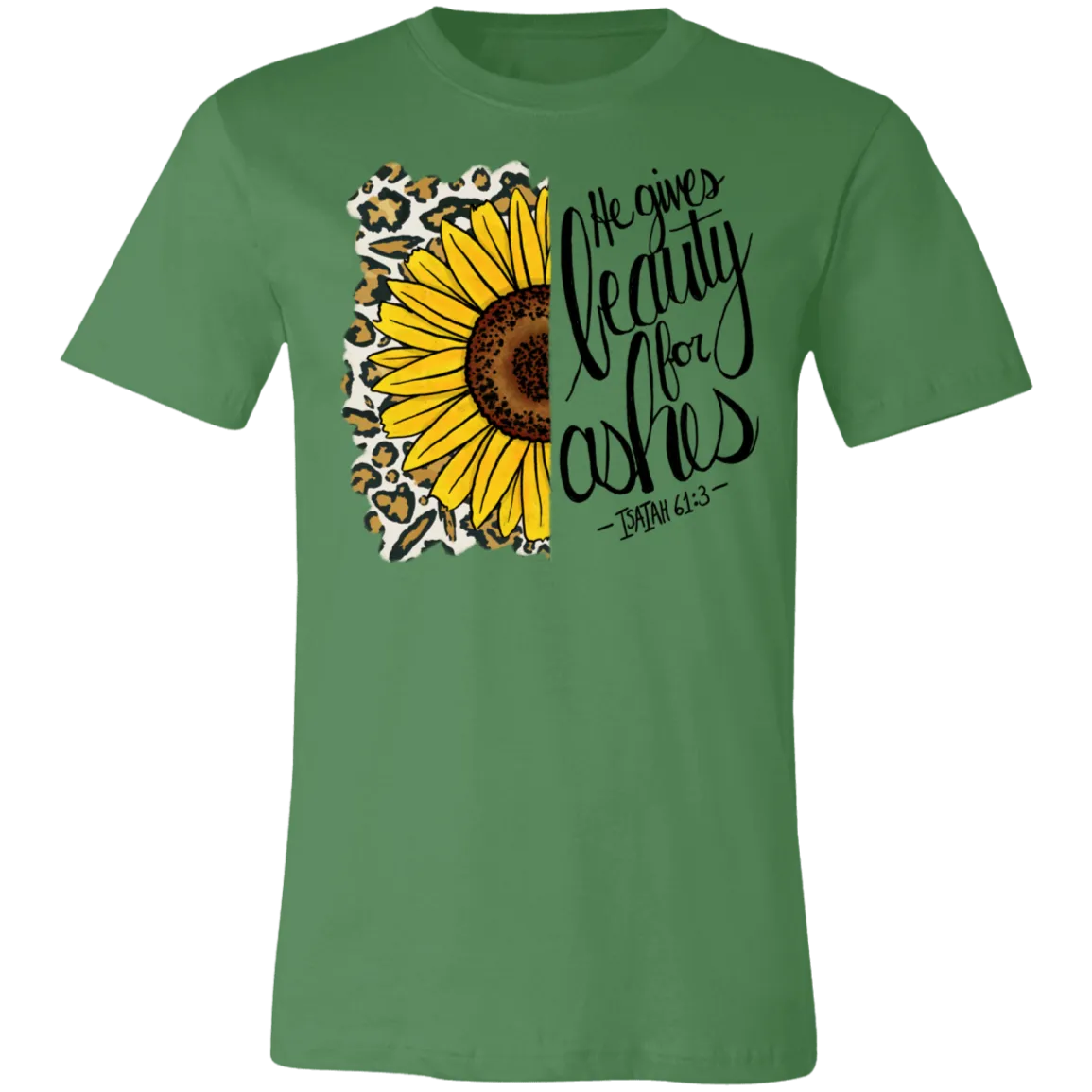 He Gives Beauty for Ashes Isaiah 61:3 Bella Canvas T-Shirt – Inspirational Christian Apparel