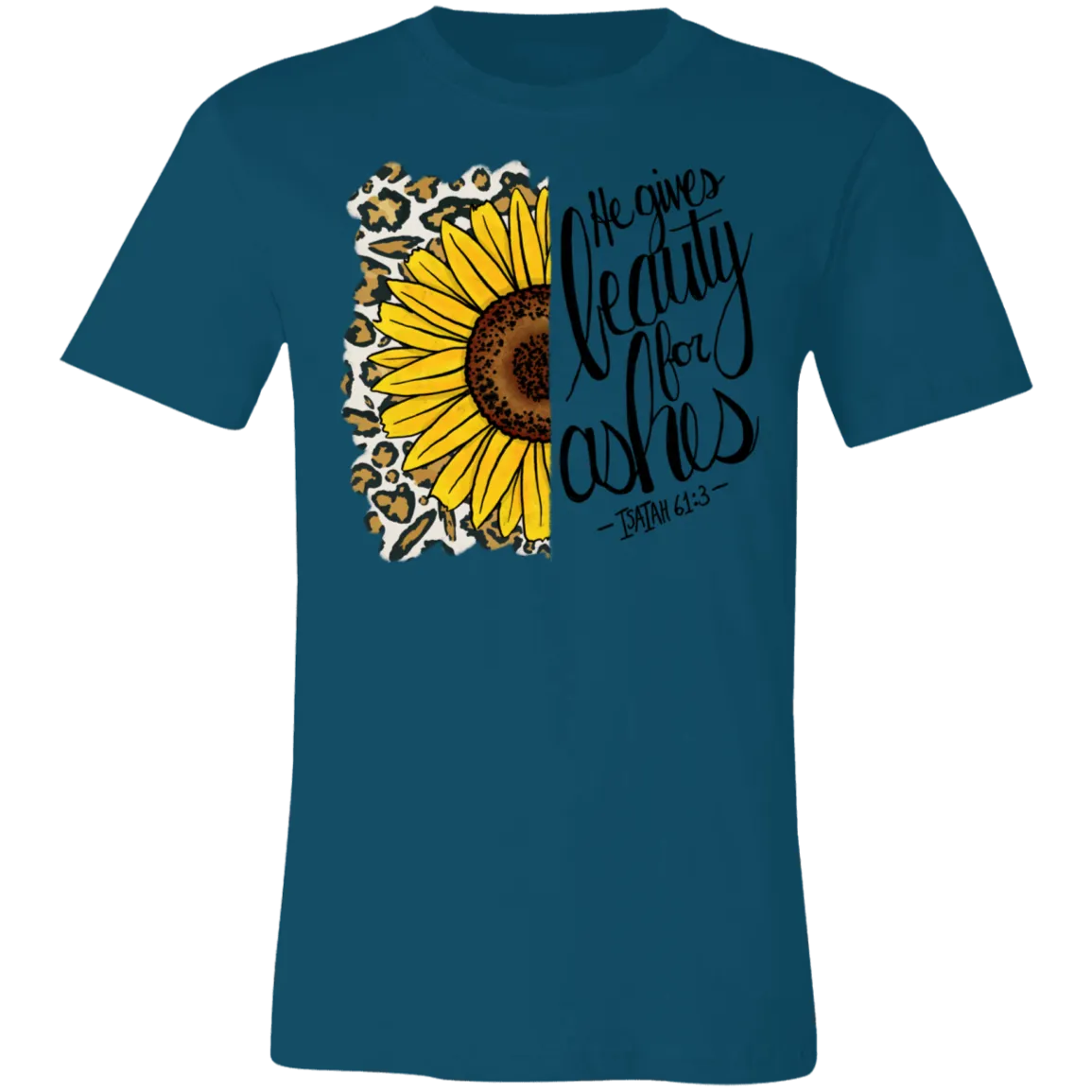 He Gives Beauty for Ashes Isaiah 61:3 Bella Canvas T-Shirt – Inspirational Christian Apparel