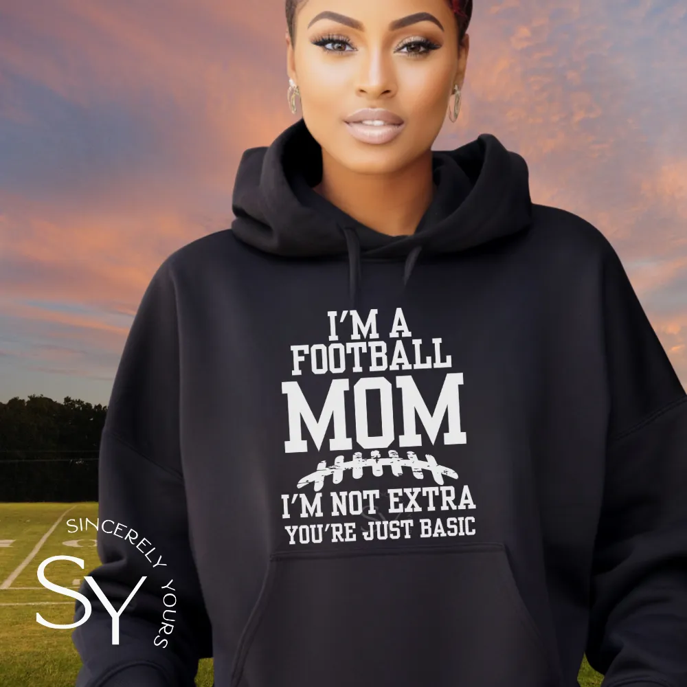 I’m a Football Mom | I’m Not Extra Hoodie